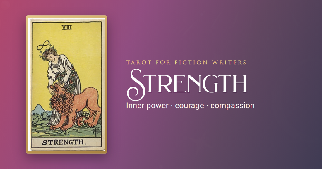 Strength tarot card beside the words Tarot for Fiction Writers: inner power, courage, compassion