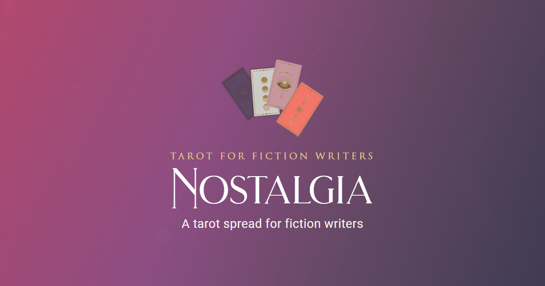 Title card for the Nostalgia tarot spread, headed Tarot for Fiction Writers, with an illustration of five fanned tarot cards