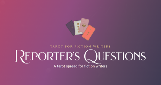 Title card for the Reporter's Questions tarot spread, headed Tarot for Fiction Writers, with an illustration of five fanned tarot cards