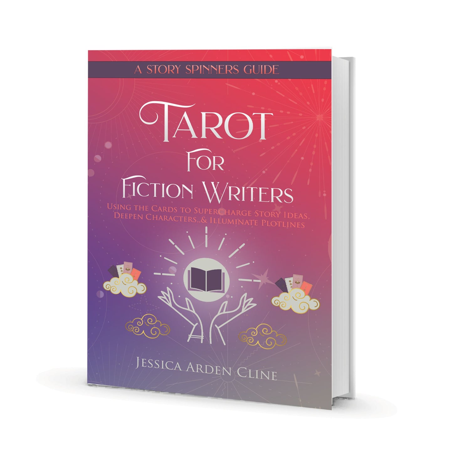 Tarot for Fiction Writers: Using the Cards to Supercharge Story Ideas, Deepen Characters, & Illuminate Plotlines (Paperback Edition)
